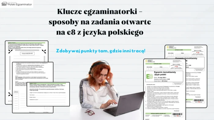 Klucze egzaminatorki - sposoby na zadania otwarte na e8 z języka polskiego